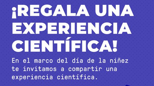 Ministerio de Ciencia lanza la campaña “Regala una experiencia Científica” en el marco del día de la niñez